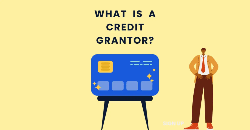 Credit Grantor: Understanding The Role And Function